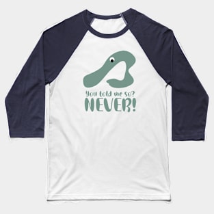 Funny You Told me so NEVER Baseball T-Shirt